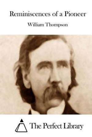 Reminiscences of a Pioneer de Thompson, William