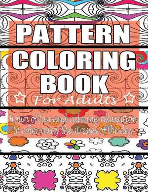 Pattern Coloring Book for Adults de Coloring Books 4. You