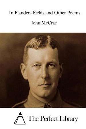 In Flanders Fields and Other Poems de John McCrae