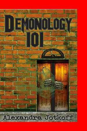 Demonology 101 de Alexandra Jotkoff