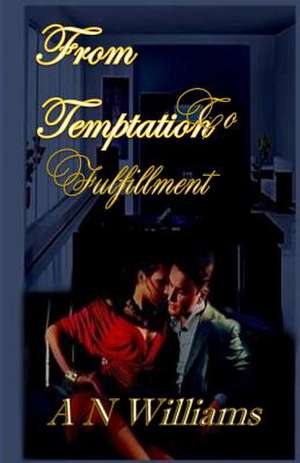 From Temptation to Fulfillment de A. N. Williams