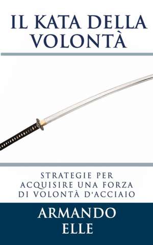 Il Kata Della Volonta de Armando Elle