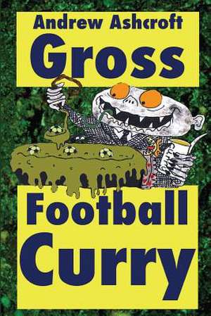 Gross Football Curry - Dirt Cheap with Grimey Grey Pictures de Andrew Ashcroft