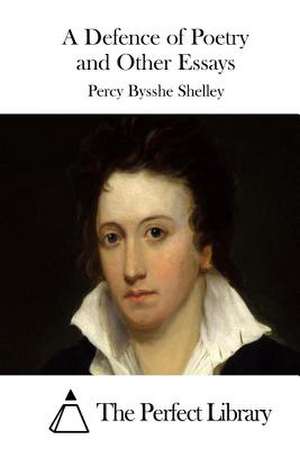 A Defence of Poetry and Other Essays de Percy Bysshe Shelley