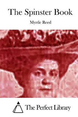 The Spinster Book de Myrtle Reed