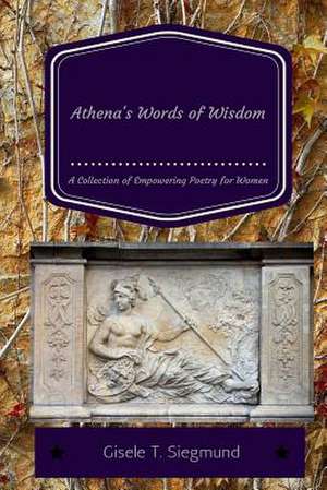 Athena's Words of Wisdom de Gisele T. Siegmund