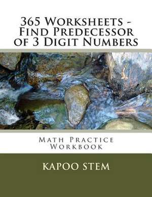 365 Worksheets - Find Predecessor of 3 Digit Numbers de Kapoo Stem