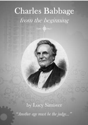 Charles Babbage from the Beginning de Lucy May Simister