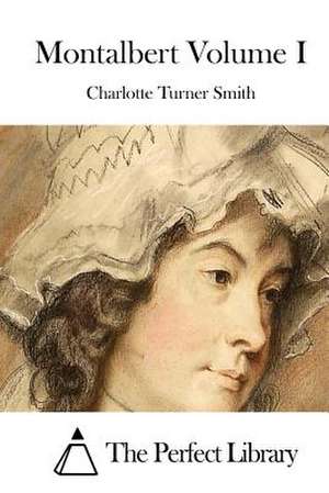 Montalbert Volume I de Charlotte Turner Smith