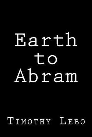 Earth to Abram de Timothy Lebo