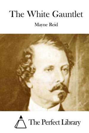 The White Gauntlet de Mayne Reid