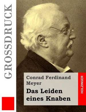 Das Leiden Eines Knaben (Grossdruck) de Conrad Ferdinand Meyer