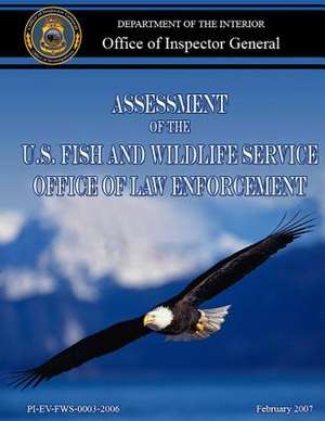 Assessment of the U.S. Fish and Wildlife Service Office of Law Enforcement de Department of the Interior