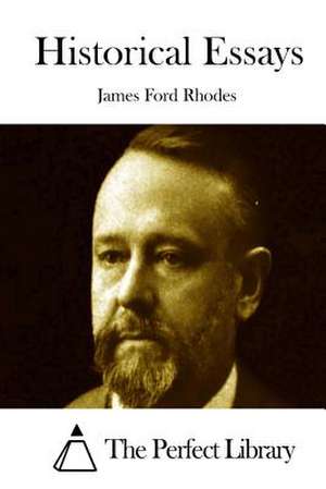 Historical Essays de James Ford Rhodes