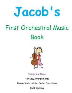 Jacob's First Orchestral Music Book de Jose Luis Leyva