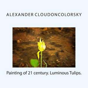 Painting of 21 Century. Luminous Tulips. de MR Alexander Cloudoncolorsky