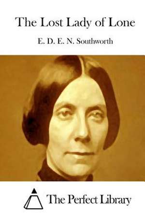 The Lost Lady of Lone de E. D. E. N. Southworth