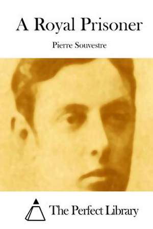 A Royal Prisoner de Pierre Souvestre