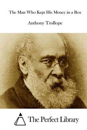 The Man Who Kept His Money in a Box de Anthony Trollope