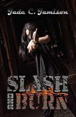 Slash and Burn de Jade C. Jamison