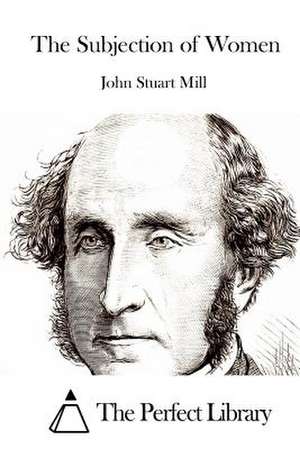 The Subjection of Women de John Stuart Mill