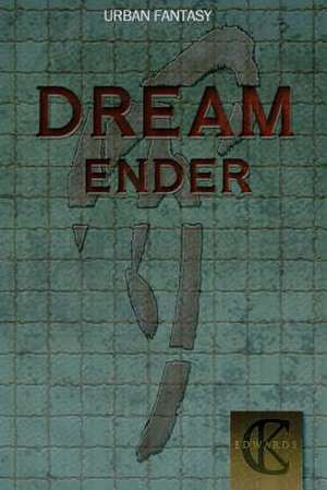 Dream Ender de C. K. Edwards