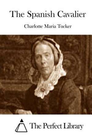 The Spanish Cavalier de Charlotte Maria Tucker