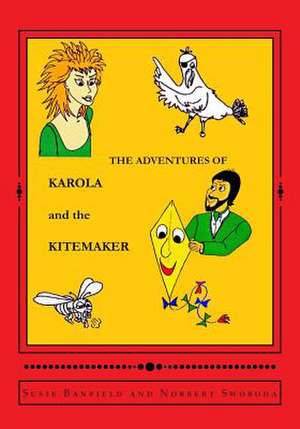 The Adventures of Karola and the Kitemaker de Susie Banfield