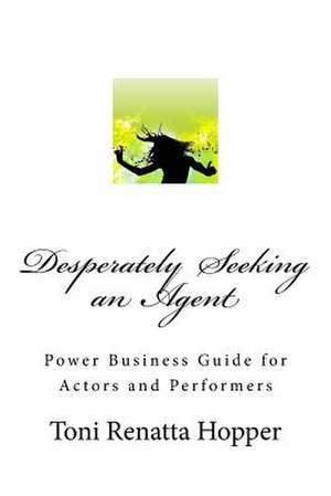 Desperately Seeking an Agent de Toni Renatta Hopper