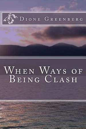 When Ways of Being Clash de Dione Greenberg