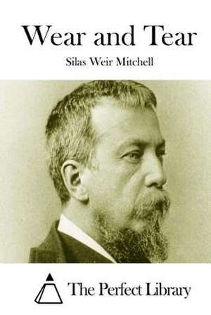 Wear and Tear de Silas Weir Mitchell