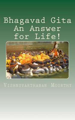 Bhagavad Gita an Answer for Life! de MR Vishnuvarthanan Moorthy