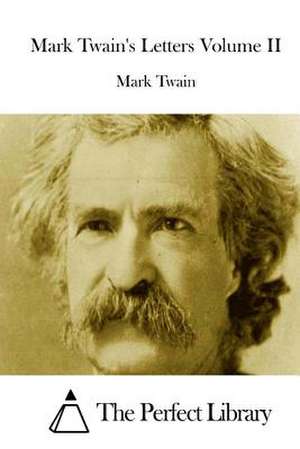 Mark Twain's Letters Volume II de Mark Twain