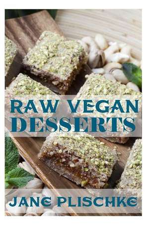 Raw Vegan Desserts de Jane Plischke