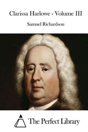 Clarissa Harlowe - Volume III de Samuel Richardson