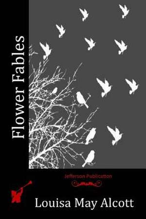 Flower Fables de Louisa May Alcott