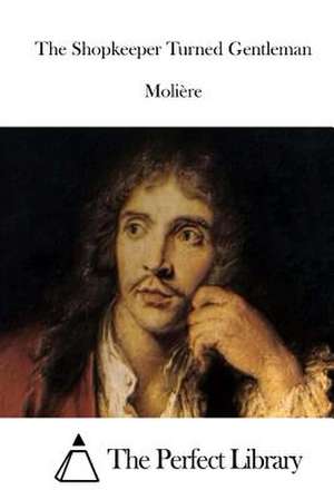 The Shopkeeper Turned Gentleman de Moliere