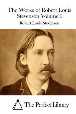 The Works of Robert Louis Stevenson Volume I de Robert Louis Stevenson