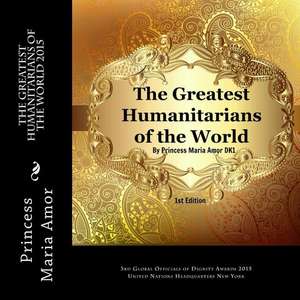 The Greatest Humanitarians of the World 2015 de Princess Maria Amor