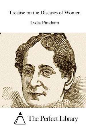 Treatise on the Diseases of Women de Lydia Pinkham