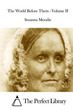 The World Before Them - Volume II de Susanna Moodie