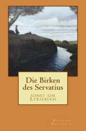 Die Birken Des Servatius de Wolfgang Wallner-F