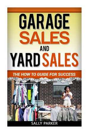 Garage Sales and Yard Sales de Sally Parker