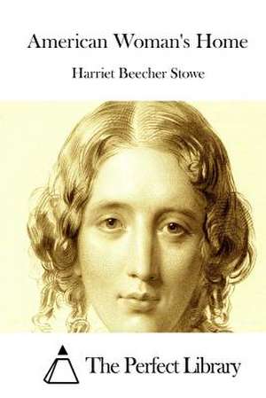 American Woman's Home de Harriet Beecher Stowe