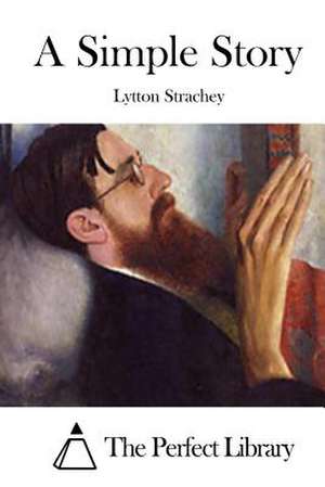 A Simple Story de Lytton Strachey