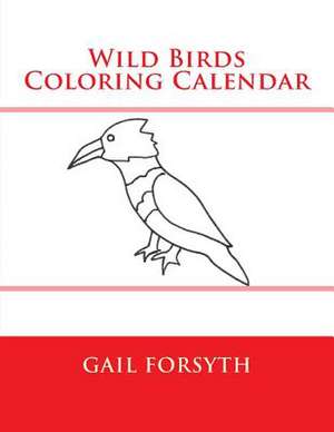 Wild Birds Coloring Calendar de Gail Forsyth