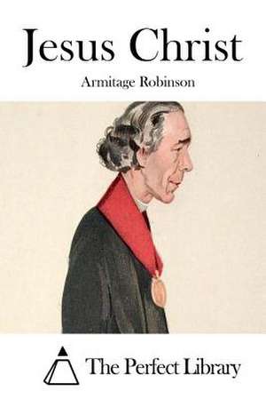 Jesus Christ de Armitage Robinson