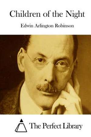 Children of the Night de Robinson, Edwin Arlington