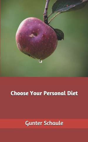 Choose Your Personal Diet de Gunter Schaule