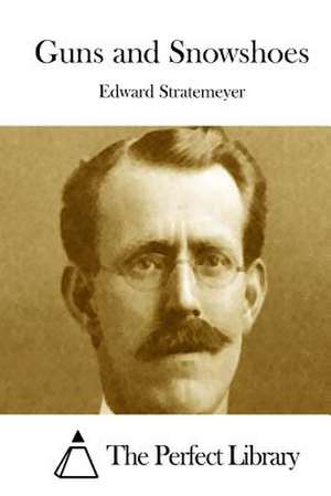 Guns and Snowshoes de Stratemeyer, Edward